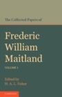 The Collected Papers of Frederic William Maitland: Volume 1 - Book