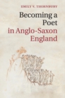 Becoming a Poet in Anglo-Saxon England - Book