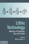 Lithic Technology : Measures of Production, Use and Curation - Book