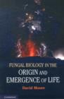 Fungal Biology in the Origin and Emergence of Life - Book