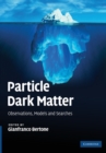 Particle Dark Matter : Observations, Models and Searches - Book