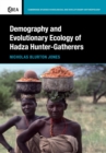 Demography and Evolutionary Ecology of Hadza Hunter-Gatherers - Book