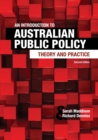 An Introduction to Australian Public Policy : Theory and Practice - Book