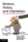 Brokers, Voters, and Clientelism : The Puzzle of Distributive Politics - Book