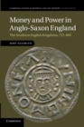 Money and Power in Anglo-Saxon England : The Southern English Kingdoms, 757-865 - Book