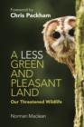 A Less Green and Pleasant Land : Our Threatened Wildlife - Book