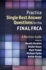 Practice Single Best Answer Questions for the Final FRCA : A Revision Guide - Book