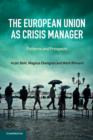 The European Union as Crisis Manager : Patterns and Prospects - Book