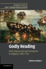 Godly Reading : Print, Manuscript and Puritanism in England, 1580-1720 - Book