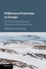 Wilderness Protection in Europe : The Role of International, European and National Law - Book