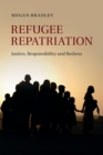 Refugee Repatriation : Justice, Responsibility and Redress - Book