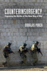 Counterinsurgency : Exposing the Myths of the New Way of War - Book