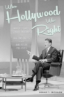 When Hollywood Was Right : How Movie Stars, Studio Moguls, and Big Business Remade American Politics - eBook
