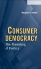 Consumer Democracy : The Marketing of Politics - eBook