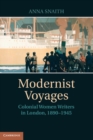 Modernist Voyages : Colonial Women Writers in London, 1890-1945 - eBook
