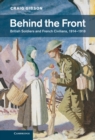 Behind the Front : British Soldiers and French Civilians, 1914-1918 - eBook
