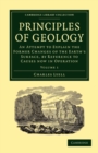 Principles of Geology : An Attempt to Explain the Former Changes of the Earth's Surface, by Reference to Causes now in Operation - Book