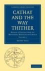 Cathay and the Way Thither : Being a Collection of Medieval Notices of China - Book