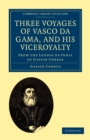 Three Voyages of Vasco da Gama, and his Viceroyalty : From the Lendas da India of Gaspar Correa; accompanied by original documents - Book