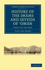 History of the Imams and Seyyids of ‘Oman : From A.D. 661–1856 - Book