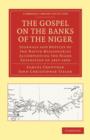 The Gospel on the Banks of the Niger : Journals and Notices of the Native Missionaries Accompanying the Niger Expedition of 1857-1859 - Book