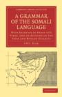 A Grammar of the Somali Language : With Examples in Prose and Verse, and an Account of the Yibir and Midgan Dialects - Book