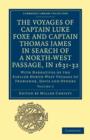 The Voyages of Captain Luke Foxe, of Hull, and Captain Thomas James, of Bristol, in Search of a North-West Passage, in 1631-32: Volume 1 : With Narratives of the Earlier North-West Voyages of Frobishe - Book