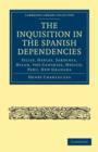 The Inquisition in the Spanish Dependencies : Sicily, Naples, Sardinia, Milan, the Canaries, Mexico, Peru, New Granada - Book