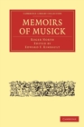 Memoirs of Musick : Now First Printed from the Original MS. and Edited, with Copious Notes - Book