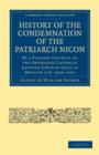 History of the Condemnation of the Patriarch Nicon : By a Plenary Council of the Orthodox Catholic Eastern Church Held at Moscow A.D. 1666-1667 - Book