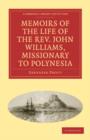 Memoirs of the Life of the Rev. John Williams, Missionary to Polynesia - Book