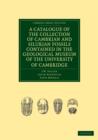 A Catalogue of the Collection of Cambrian and Silurian Fossils Contained in the Geological Museum of the University of Cambridge - Book