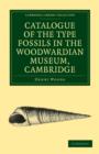 Catalogue of the Type Fossils in the Woodwardian Museum, Cambridge - Book