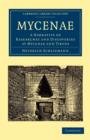 Mycenae : A Narrative of Researches and Discoveries at Mycenae and Tiryns - Book