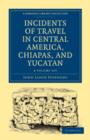 Incidents of Travel in Central America, Chiapas, and Yucatan 2 Volume Set - Book
