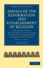 Annals of the Reformation and Establishment of Religion : And Other Various Occurrences in the Church of England, during Queen Elizabeth's Happy Reign - Book