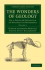 The Wonders of Geology : Or, a Familiar Exposition of Geological Phenomena - Book