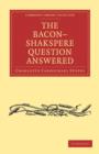 The Bacon-Shakspere Question Answered - Book