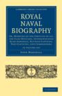 Royal Naval Biography 12 Volume Set : Or, Memoirs of the Services of All the Flag-Officers, Superannuated Rear-Admirals, Retired-Captains, Post-Captains, and Commanders - Book