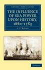 The Influence of Sea Power upon History, 1660-1783 - Book