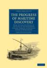 The Progress of Maritime Discovery : From the Earliest Period to the Close of the Eighteenth Century, Forming an Extensive System of Hydrography - Book
