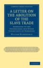 A Letter on the Abolition of the Slave Trade : Addressed to the Freeholders and Other Inhabitants of Yorkshire - Book
