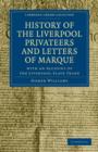 History of the Liverpool Privateers and Letters of Marque : With an Account of the Liverpool Slave Trade - Book