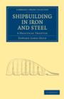 Shipbuilding in Iron and Steel : A Practical Treatise - Book