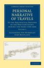 Personal Narrative of Travels to the Equinoctial Regions of the New Continent : During the Years 1799–1804 - Book