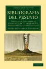 Bibliografia del Vesuvio : Compilata e Corredata di Note Critiche Estratte dai Piu Autorevoli Scrittori Vesuviani - Book