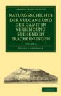 Naturgeschichte der Vulcane und der Damit in Verbindung Stehenden Erscheinungen - Book