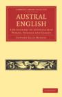 Austral English : A Dictionary of Australasian Words, Phrases and Usages - Book