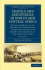 Travels and Discoveries in North and Central Africa : Being a Journal of an Expedition Undertaken under the Auspices of H.B.M.'s Government, in the Years 1849–1855 - Book