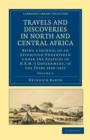 Travels and Discoveries in North and Central Africa : Being a Journal of an Expedition Undertaken under the Auspices of H.B.M.'s Government, in the Years 1849–1855 - Book